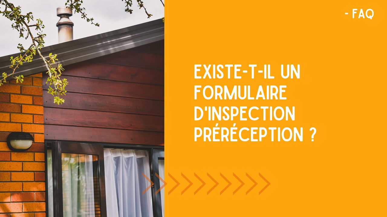 FAQ | Existe-t-il un formulaire d'inspection préréception ?