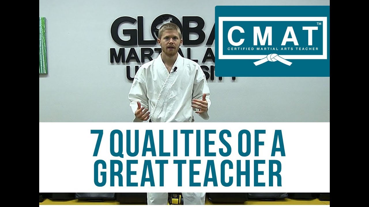 Martial Arts Instructor Principles - 7 Qualities of a Great Teacher (CMAT)