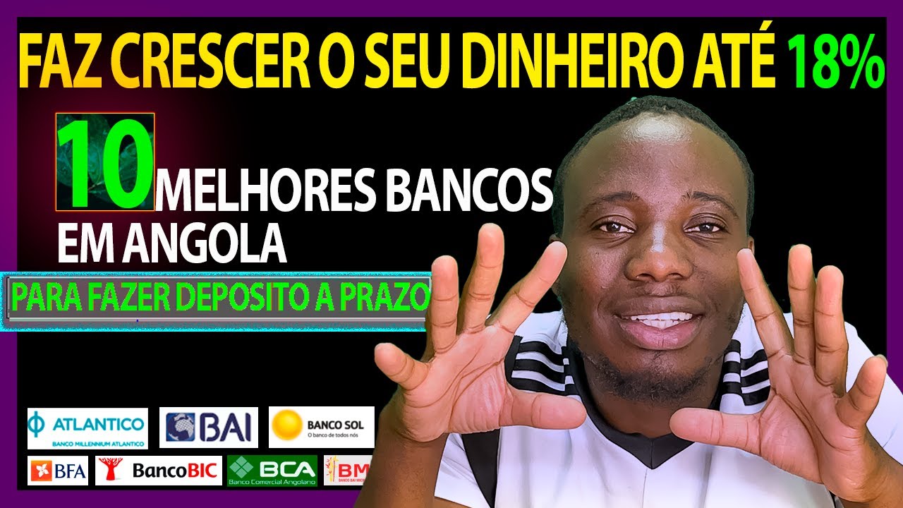 10 MELHORES BANCOS EM ANGOLA PARA FAZER DEPOSITO A PRAZO E TER MAIORES RETORNOS