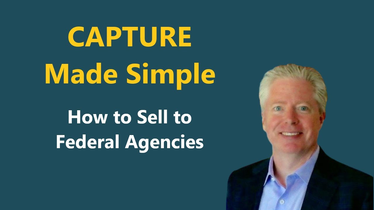 (live) Federal 'Capture' Made Simple - How to Sell to Federal Agencies