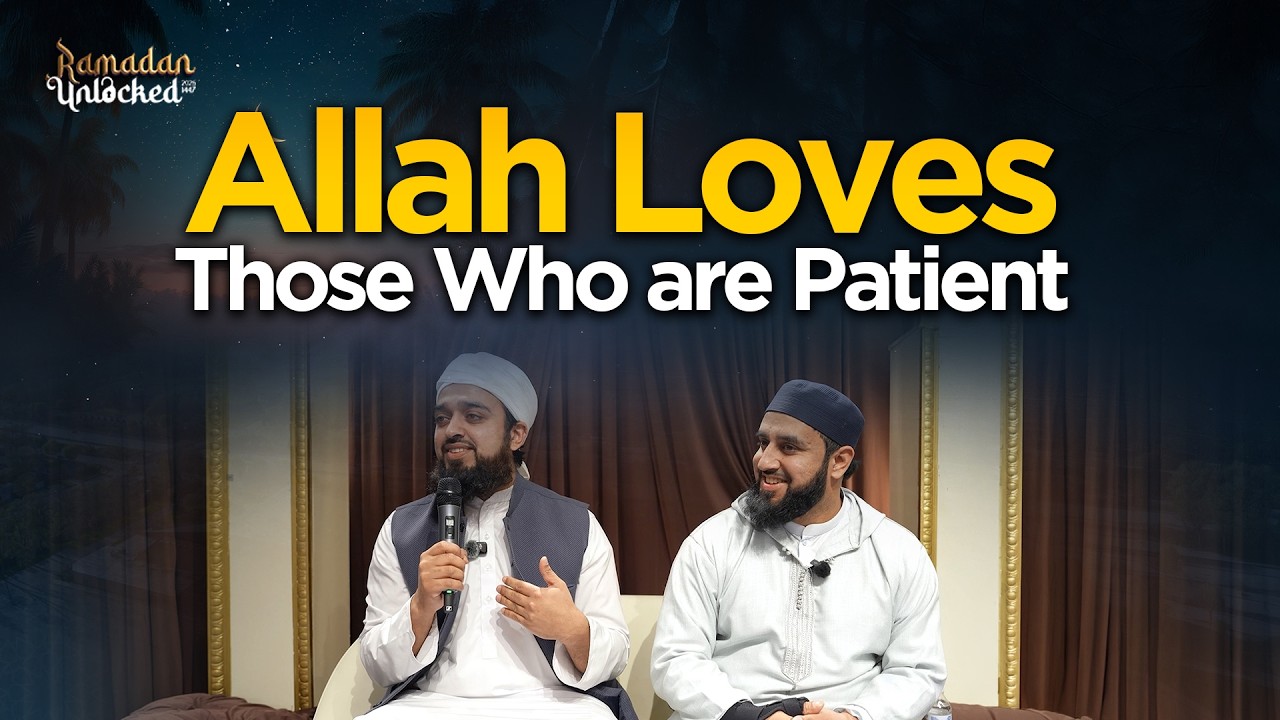 Allah loves those who are patient | Mufti Abdul Rahman Waheed & Sh Abdullah Waheed | Ramadan Revival