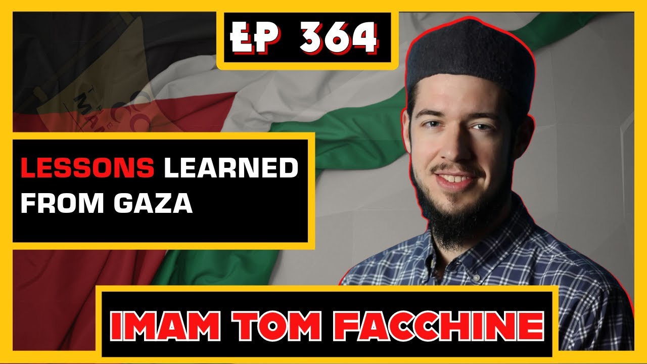 EP 364: Imam Tom Facchine on the Lessons of Gaza