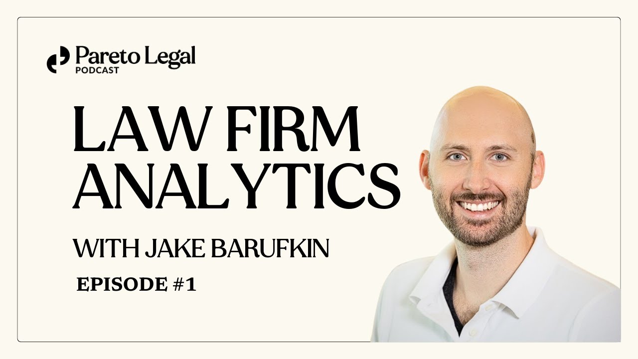 The Future Of Law Firm Reporting & Analytics w/ Jake Barufkin | Pareto Legal Podcast Episode 1
