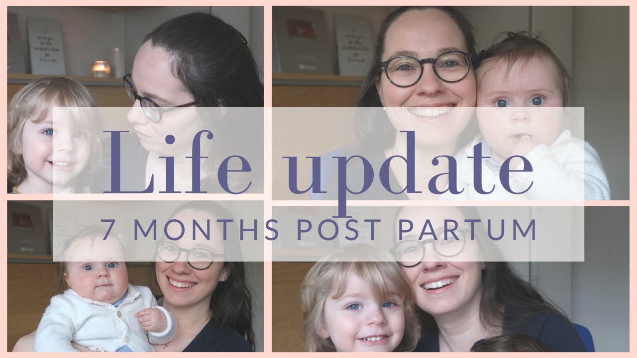 Life update | 7 months post partum