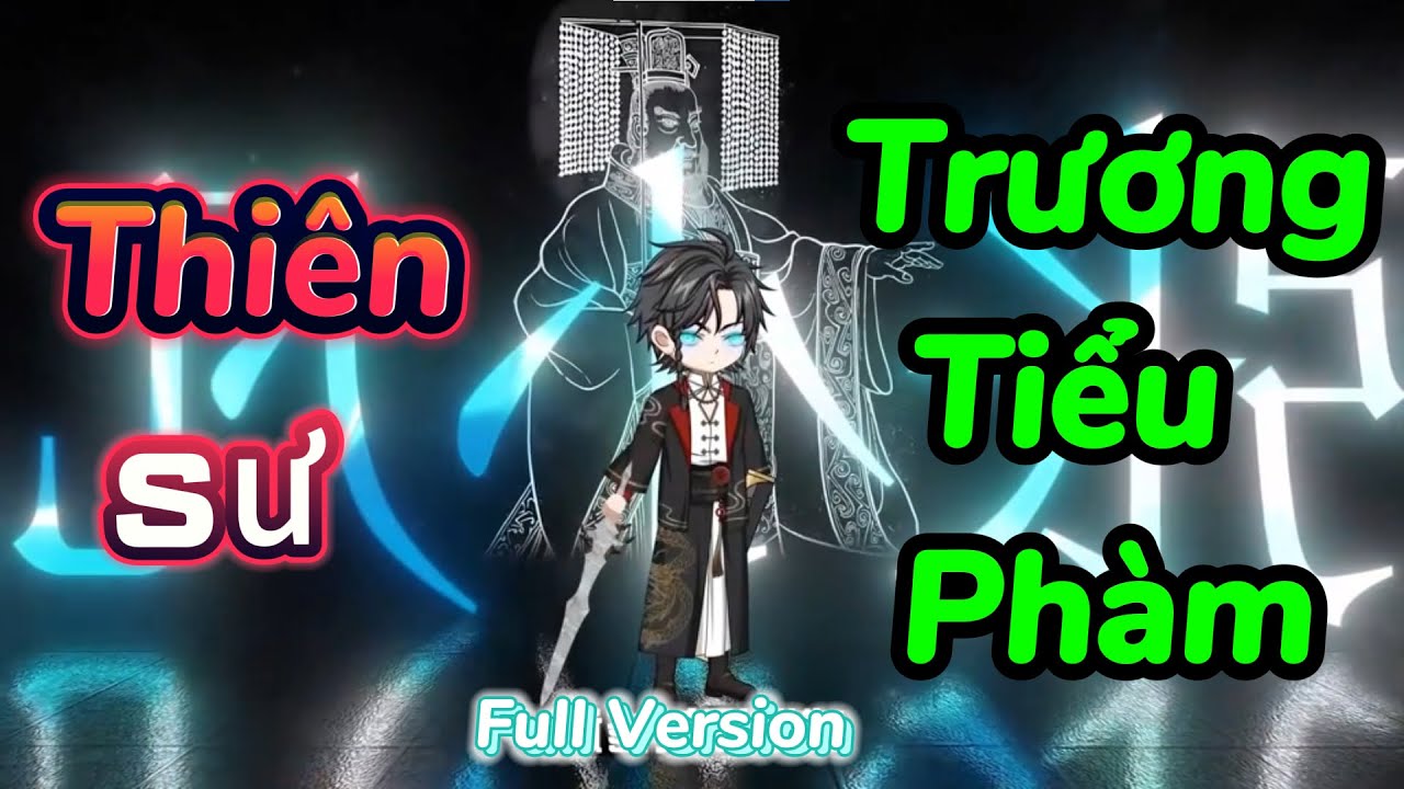 Thi&ecirc;n Sư: Trương Tiểu Ph&agrave;m | Full Version