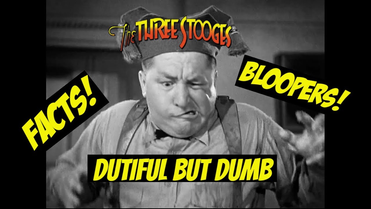 Season 3 Ep.11–“Dutiful but Dumb”--The Three Stooges--BLOOPERS, FACTS, and MORE!!