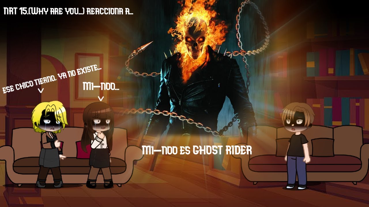 Why are you getting out from there recciona a Mi-noo es Ghost Rider parte 2