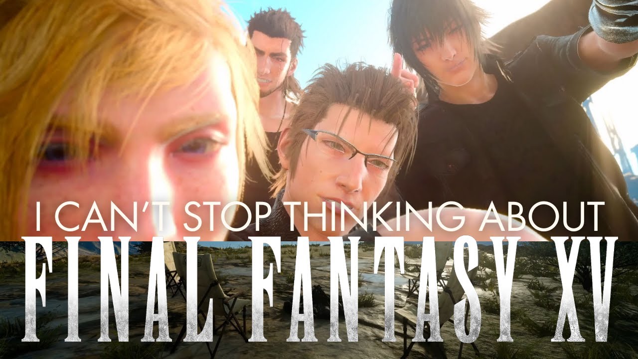 I Can't Stop Thinking About Final Fantasy 15