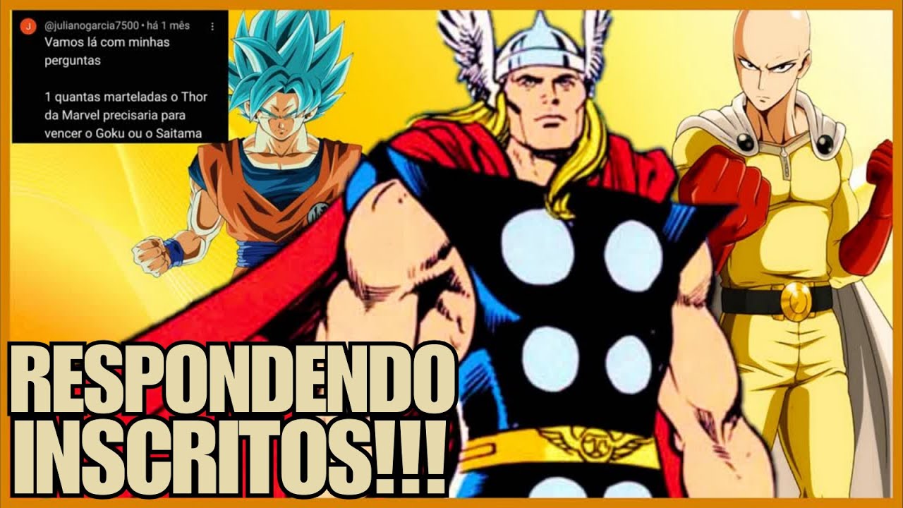 COM QUANTAS MARTELADAS O THOR VENCERIA GOKU E SAITAMA?! RESPONDENDO INSCRITOS! PARTE 2