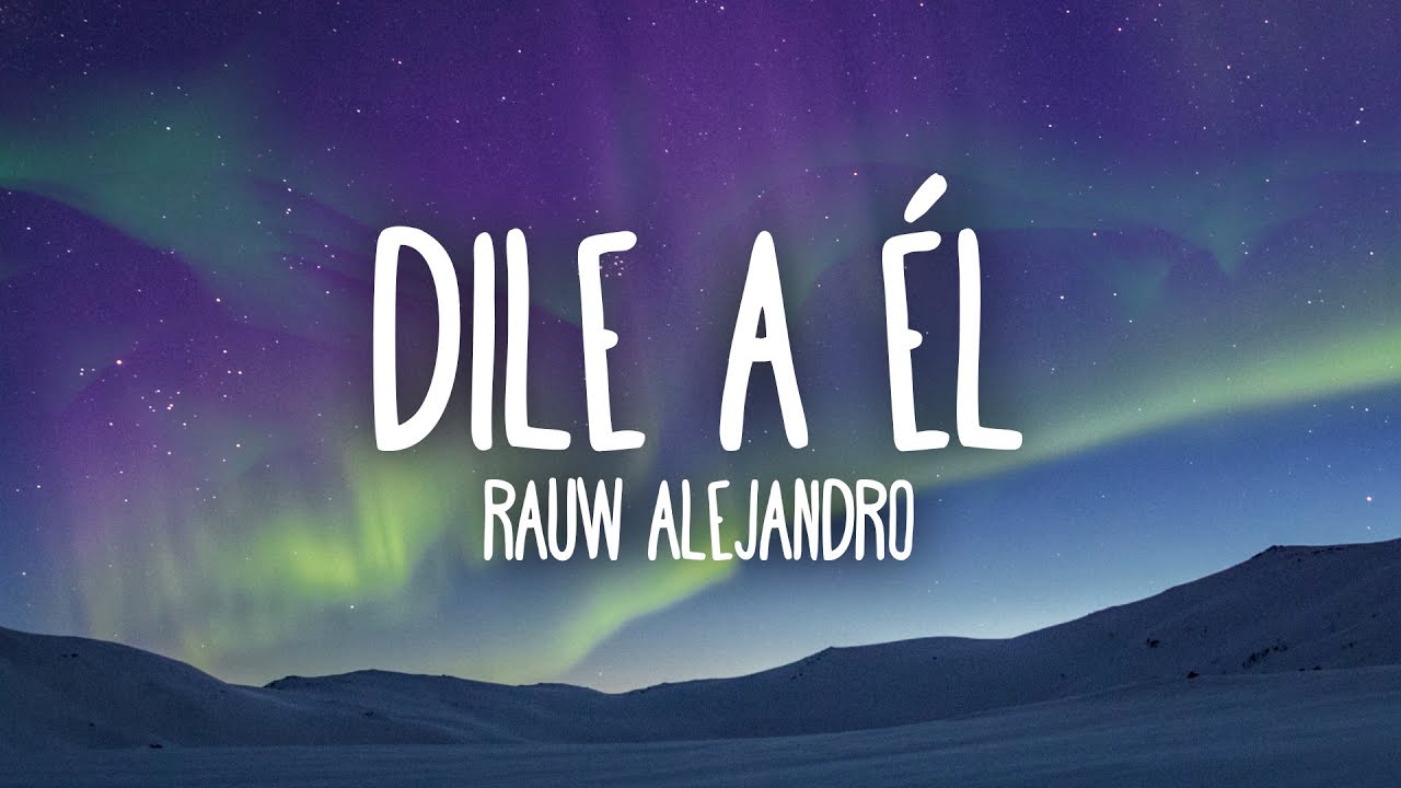 Rauw Alejandro - Dile A &Eacute;l