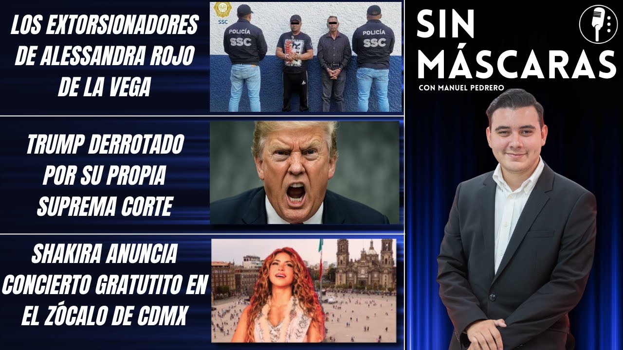 #SinMáscaras | CAEN LOS EXTORSIONADORES DE ALESSANDRA ROJO DE LA VEGA | TRUMP SÚPER DERROTADO