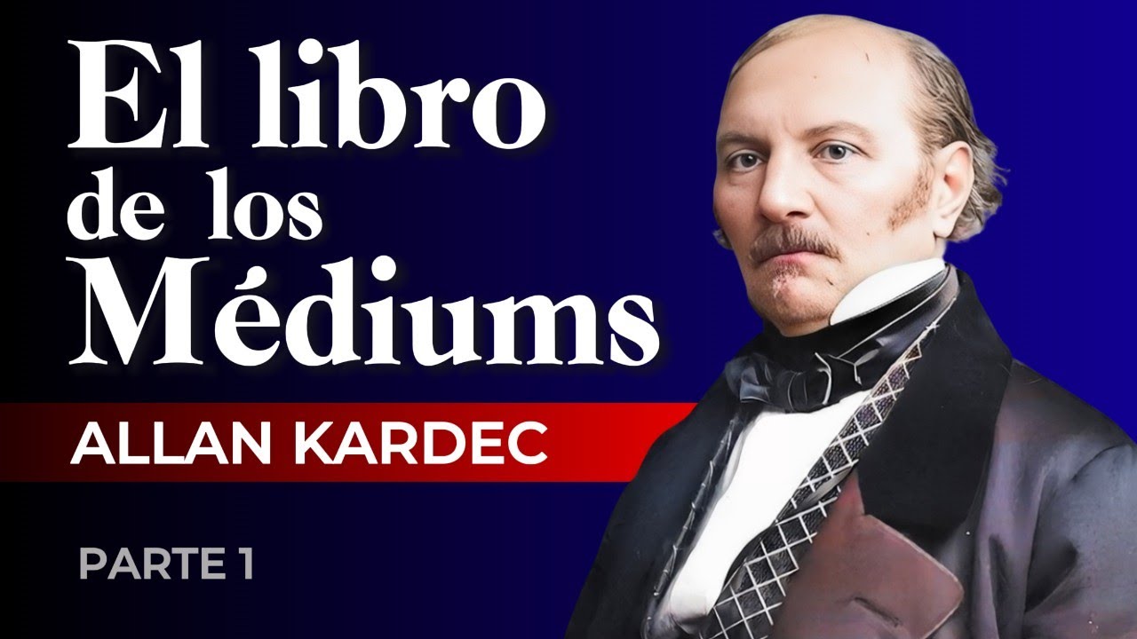 EL LIBRO DE LOS MÉDIUMS (AUDIOLIBRO) PARTE 1