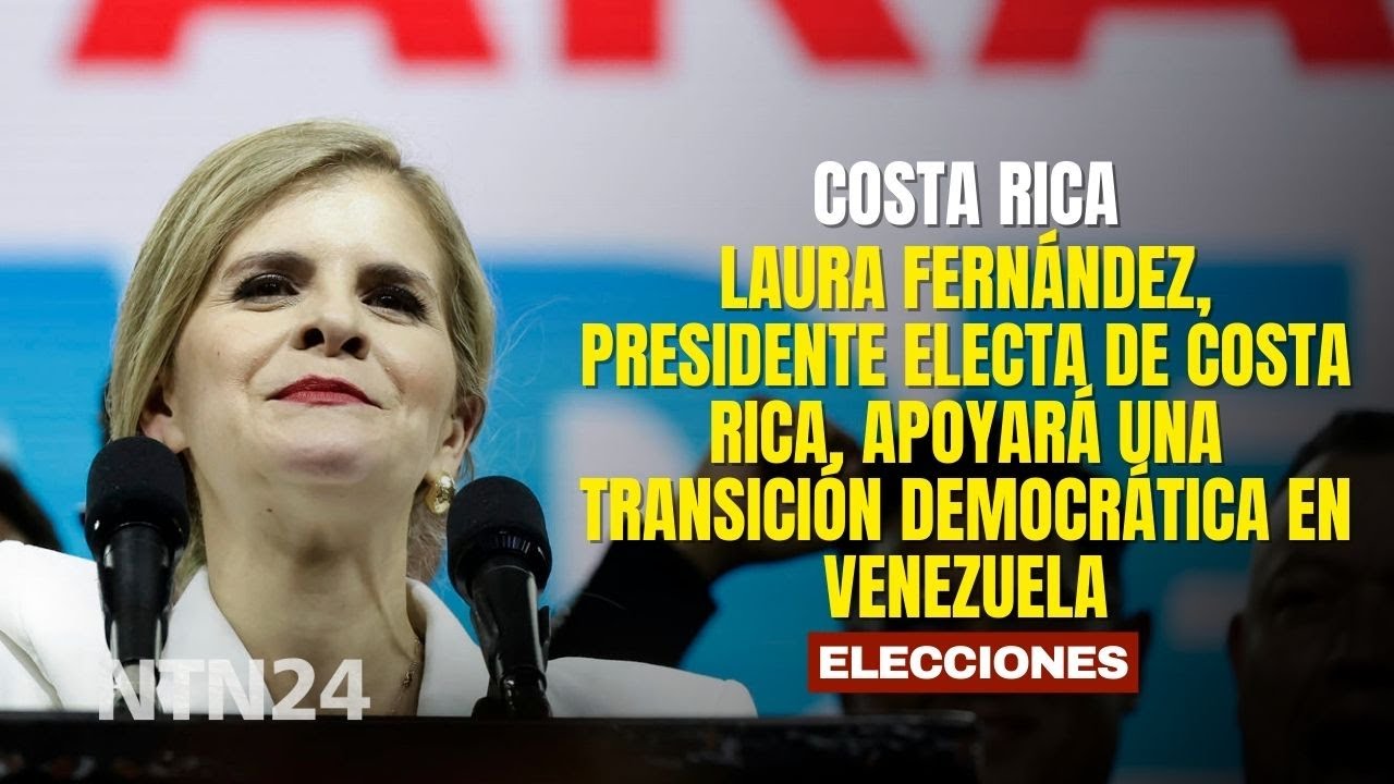Laura Fernández, presidente electa de Costa Rica, apoyará una transición democrática en Venezuela