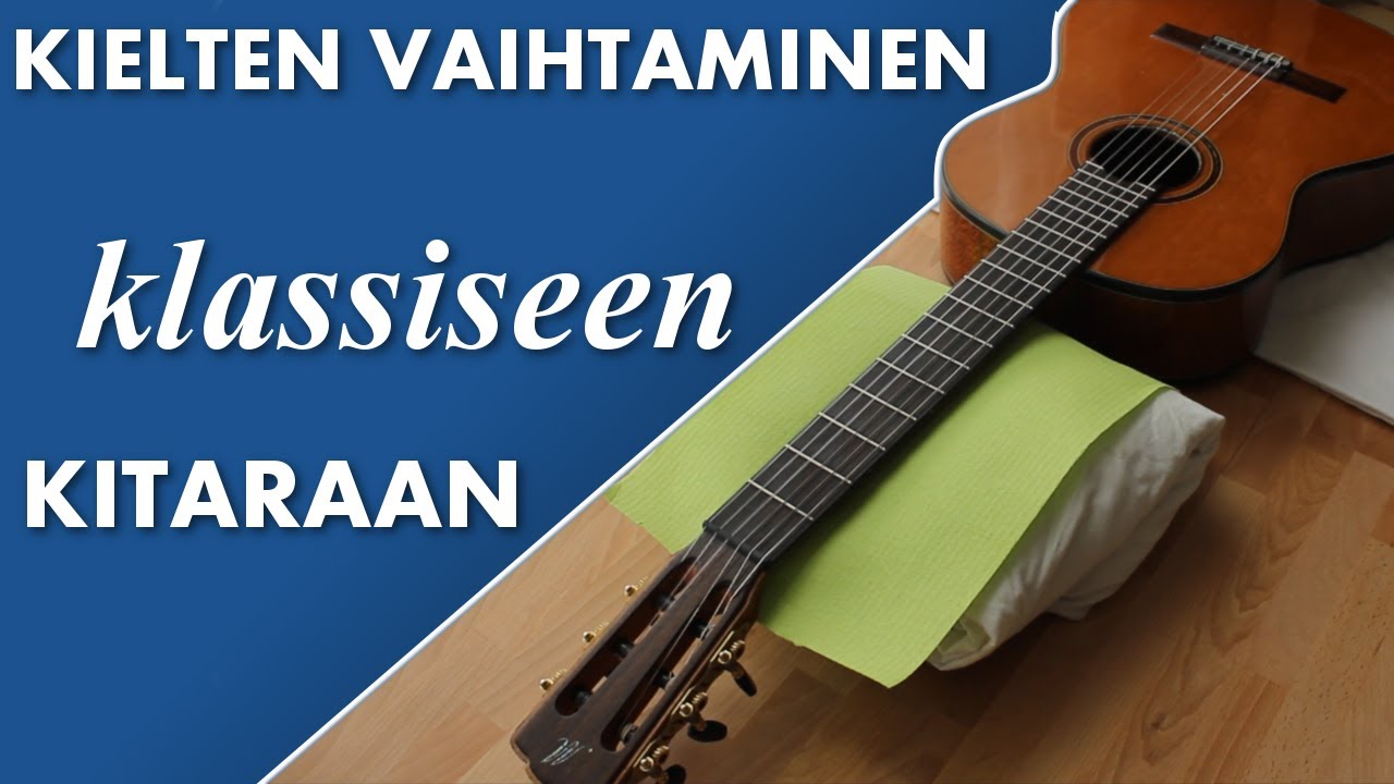 Kielten vaihtaminen klassiseen kitaraan