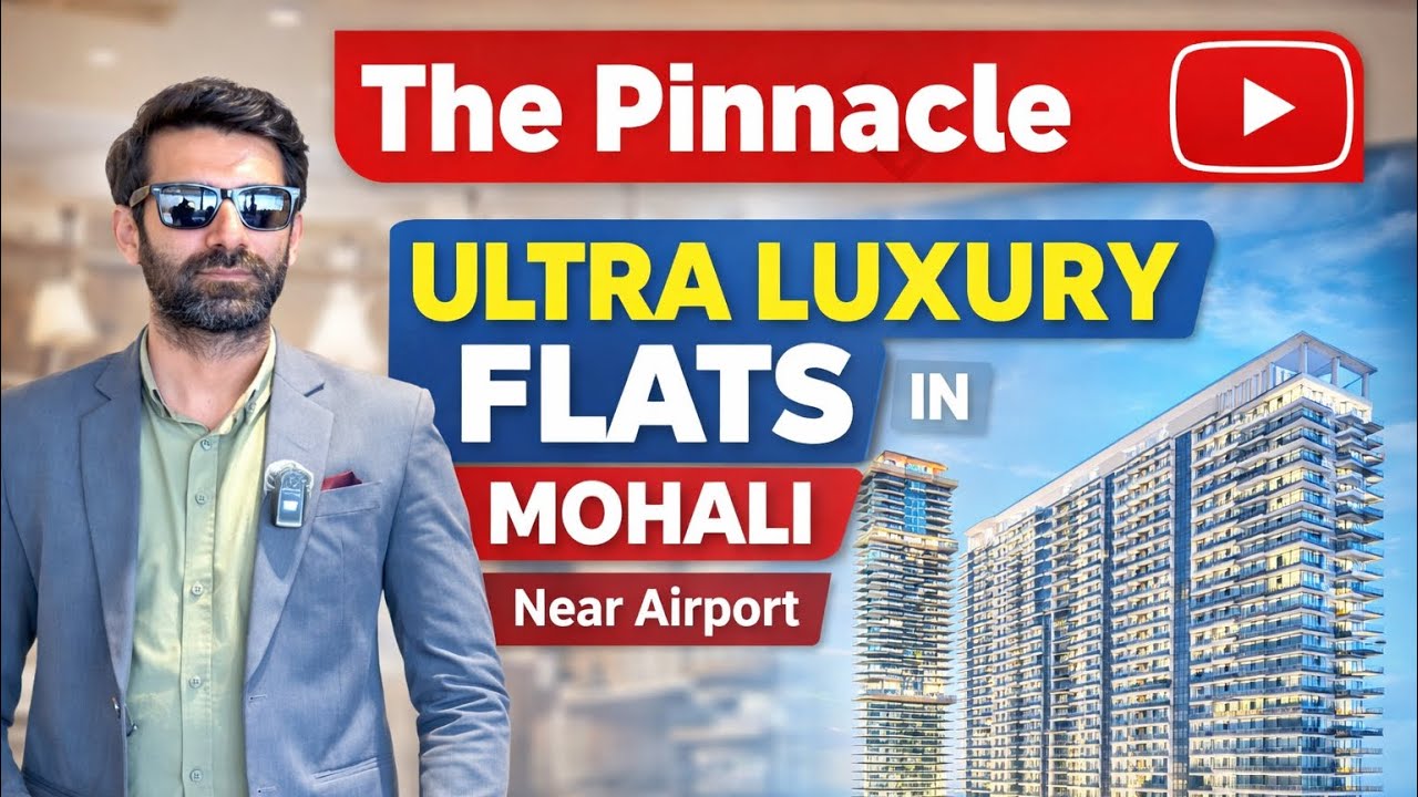 The Pinnacle Mohali 🏆 Chandigarh Airport Road Par Sabse Premium 3 & 4 BHK 