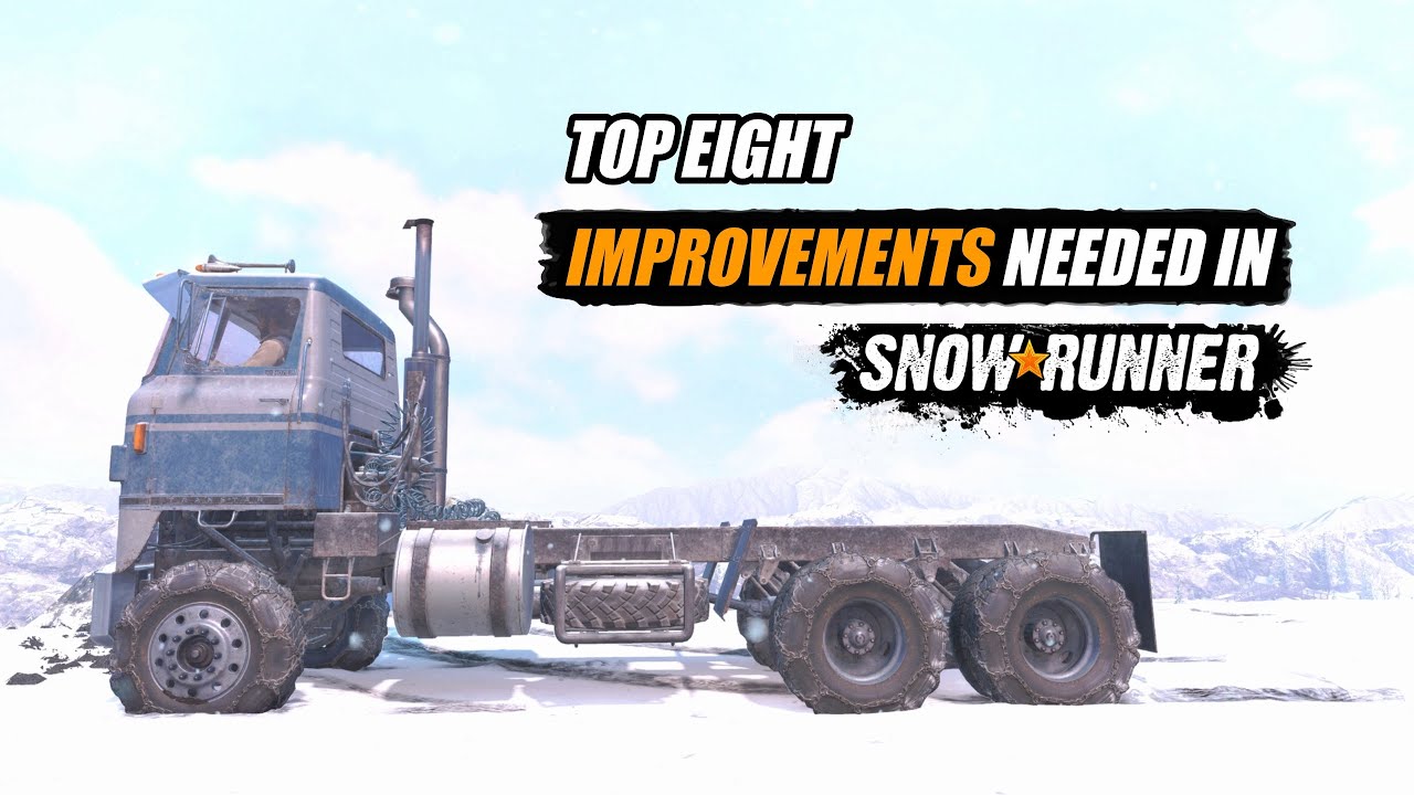 Top 8 Improvements needed in Snowrunner