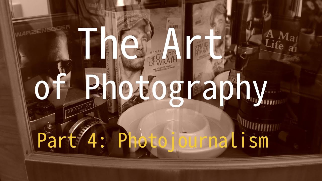The Art of Photography -4- Photojournalism