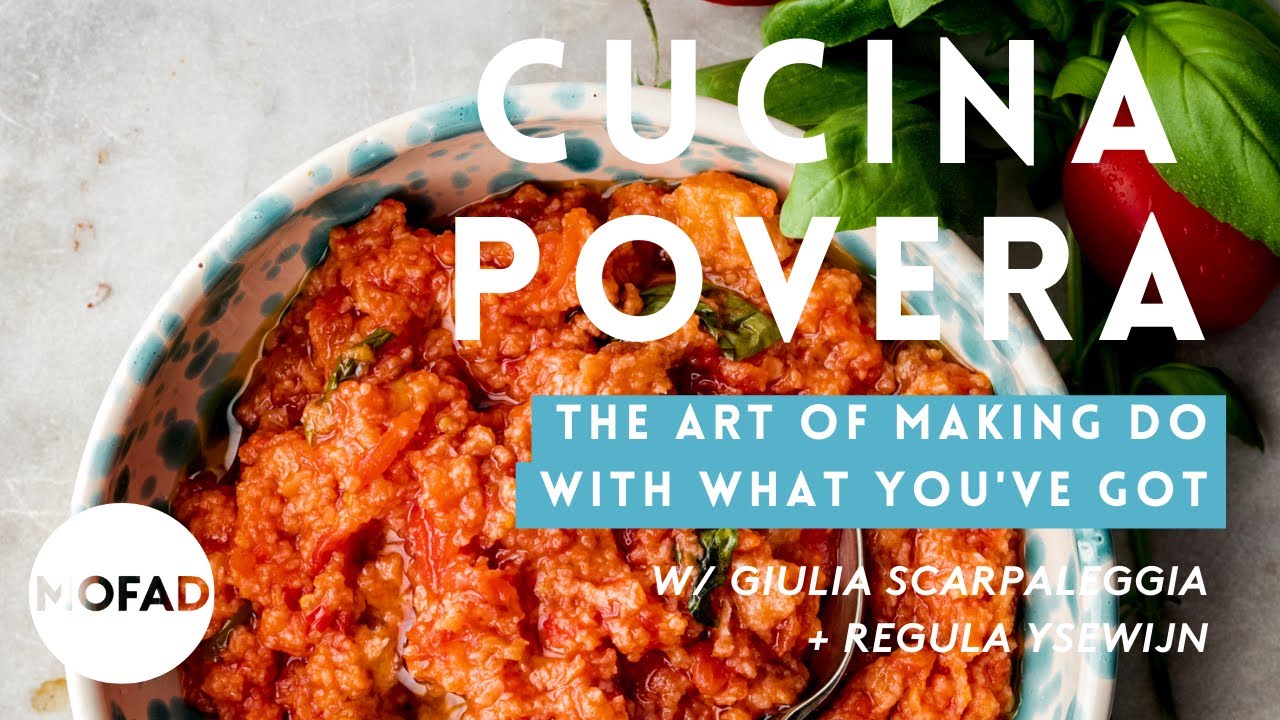 CUCINA POVERA: The Art of Making Do With What You’ve Got