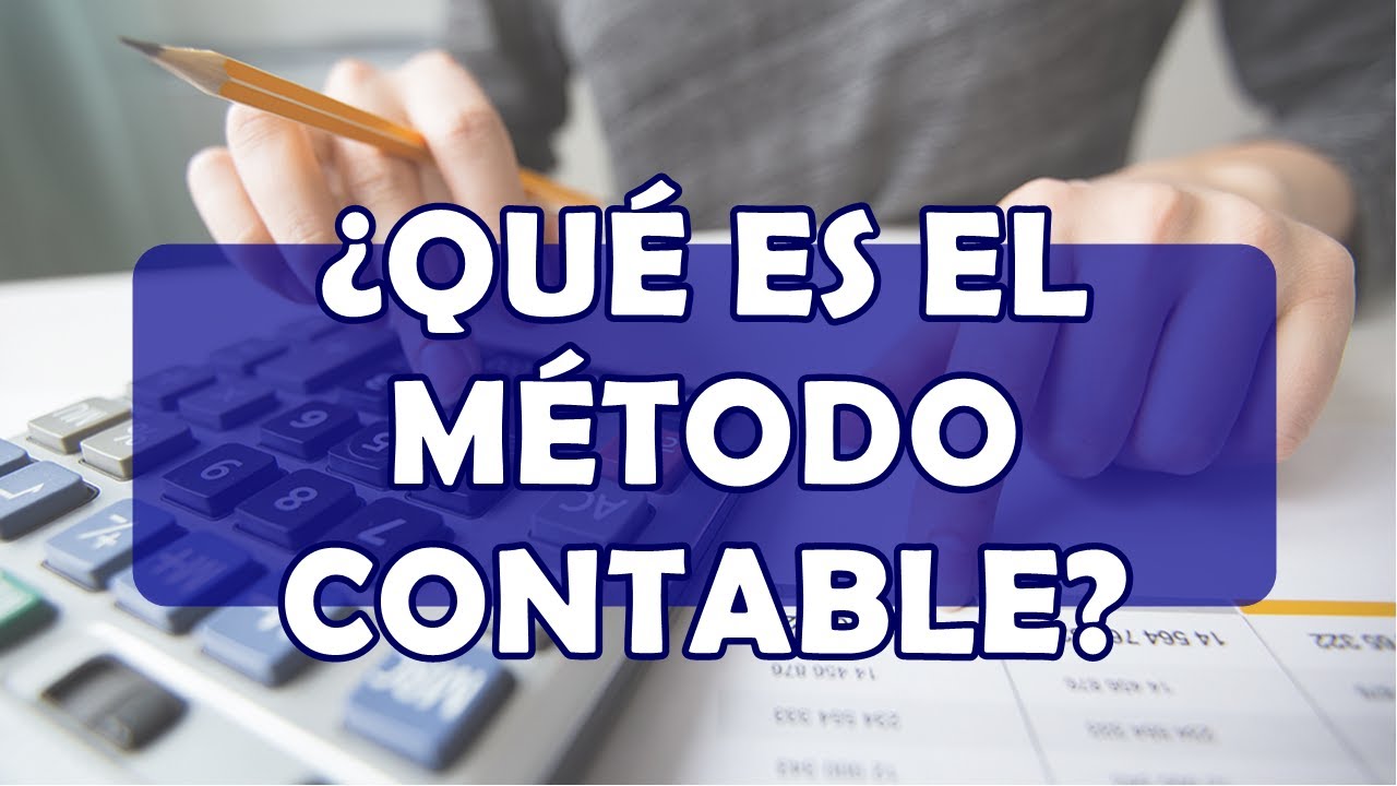 ¿QUE ES EL METODO CONTABLE? CONTABILIDAD BASICA