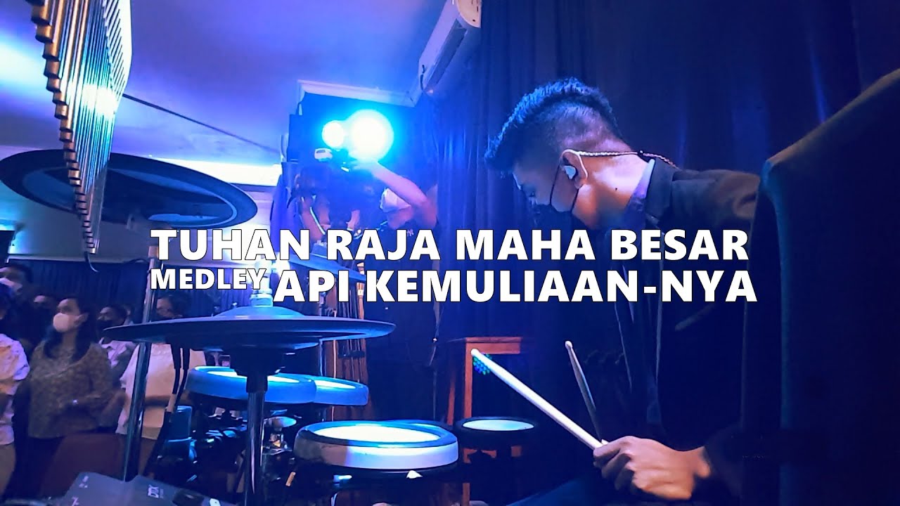 TUHAN RAJA MAHA BESAR MED. API KEMULIAAN-NYA - DRUM CAM (PETER BILLY)