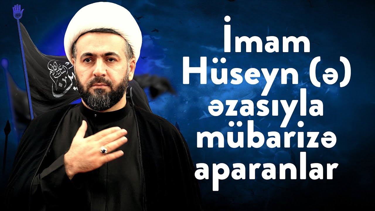 İmam Hüseynlə (ə) düşmənlik edən ən təhlükəli dəstə! Hacı Rüfət Məmmədov
