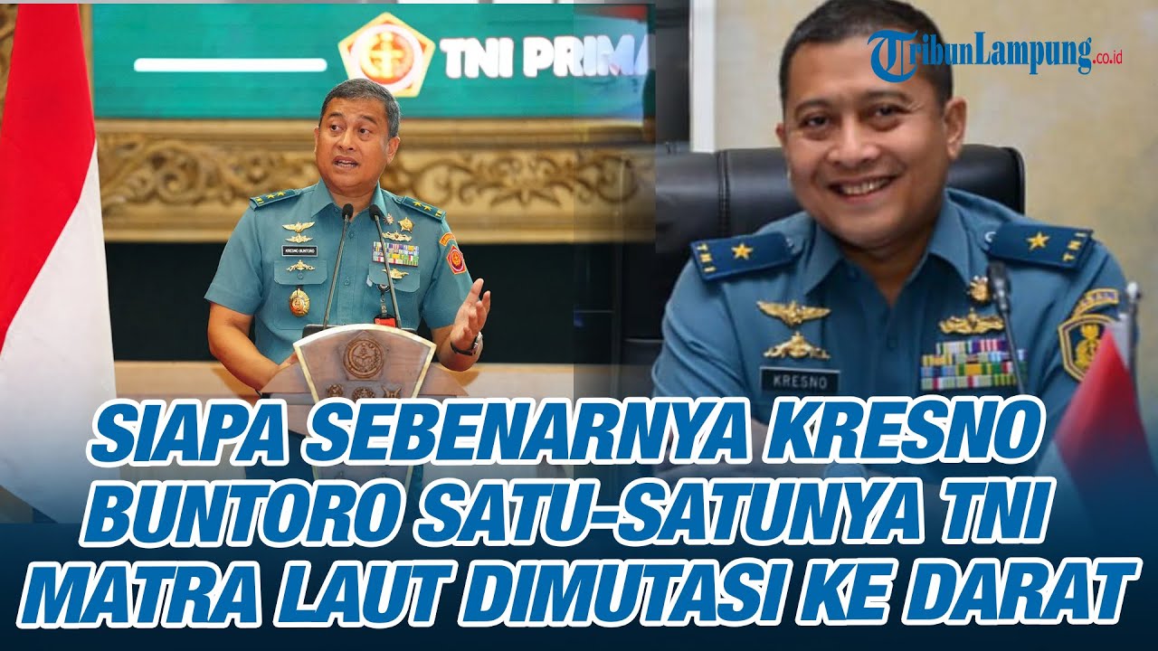 Siapa Sebenarnya Kresno Buntoro Satu-satunya TNI Matra Laut Dimutasi ke Darat