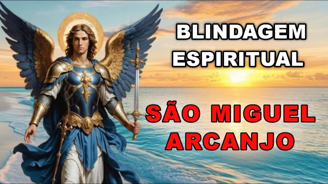 A Oração Mais Forte de São Miguel Arcanjo Blindagem contra o Mal
