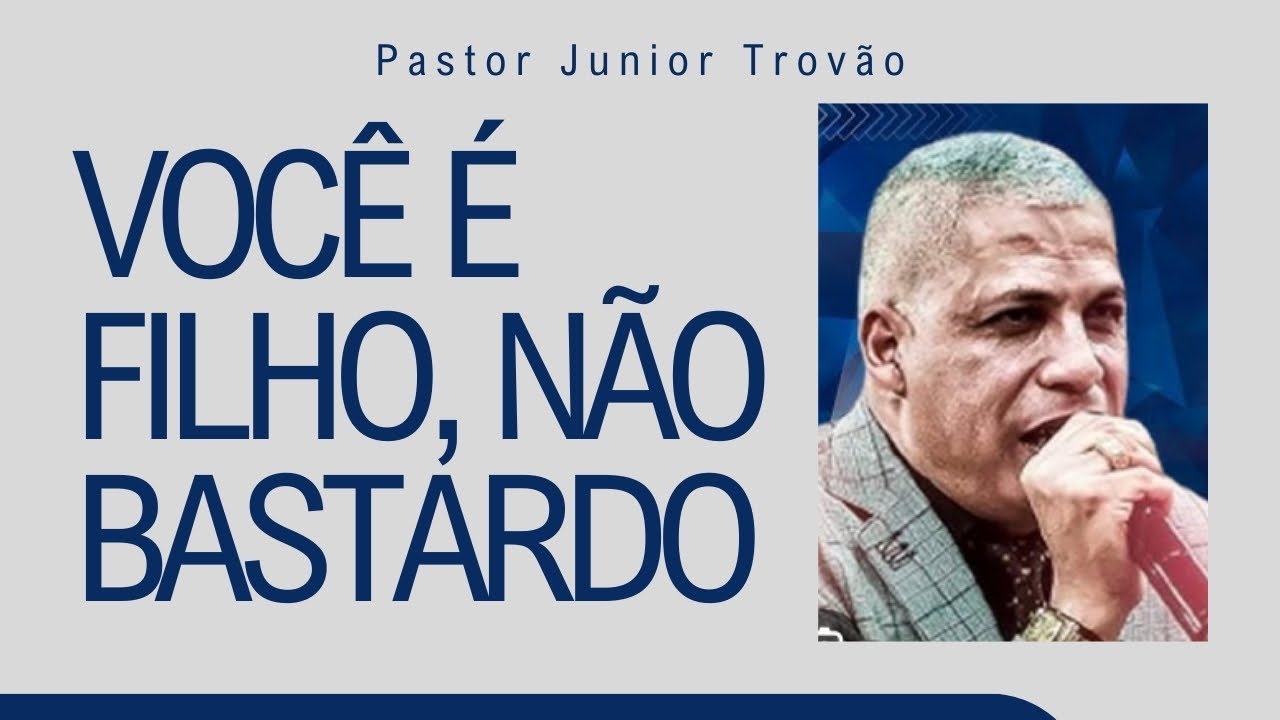 PR JUNIOR TROVÃO I VOCÊ É FILHO, NÃO BASTARDO I MENSAGEM COMPLETA