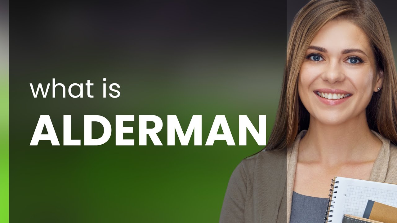 Alderman | what is ALDERMAN meaning