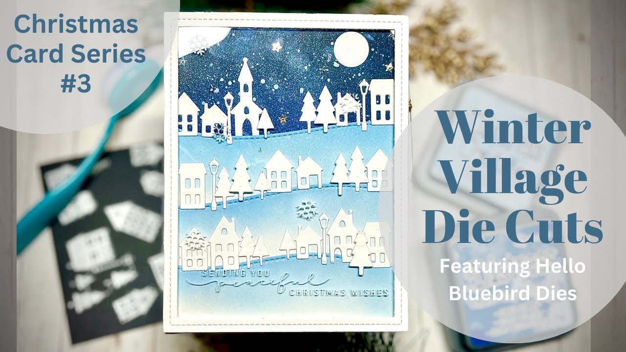 Christmas Card Series | Card 3 | Winter Village | Hello Bluebird