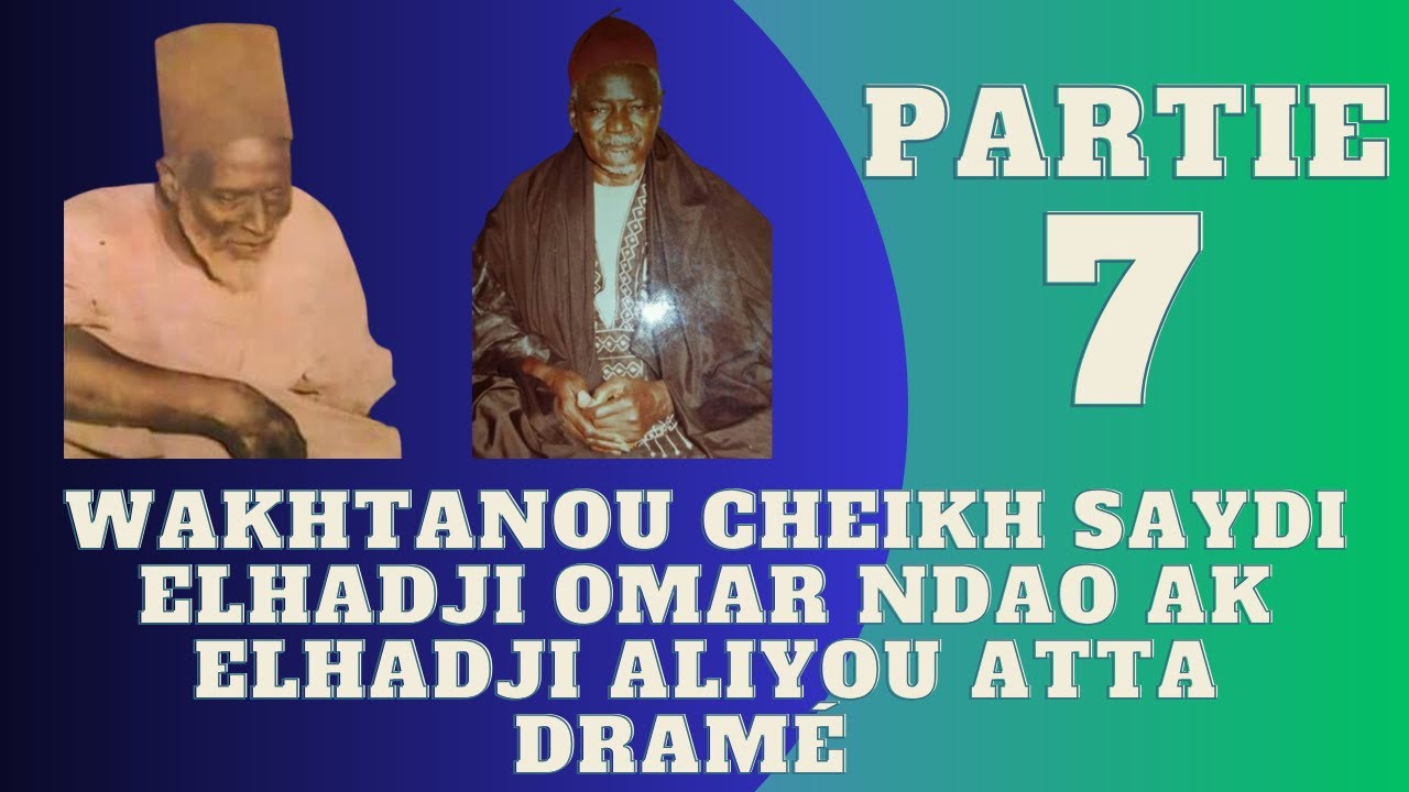Partie 7 Wakhtanou Serigne Omar Ndao Ets Elhadji Aliyou Atta Dramé