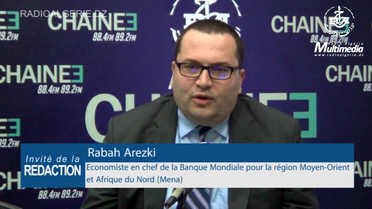 Rabah Arezki économiste en chef de la Banque Mondiale pour la région Moyen Orient et Afrique du Nord