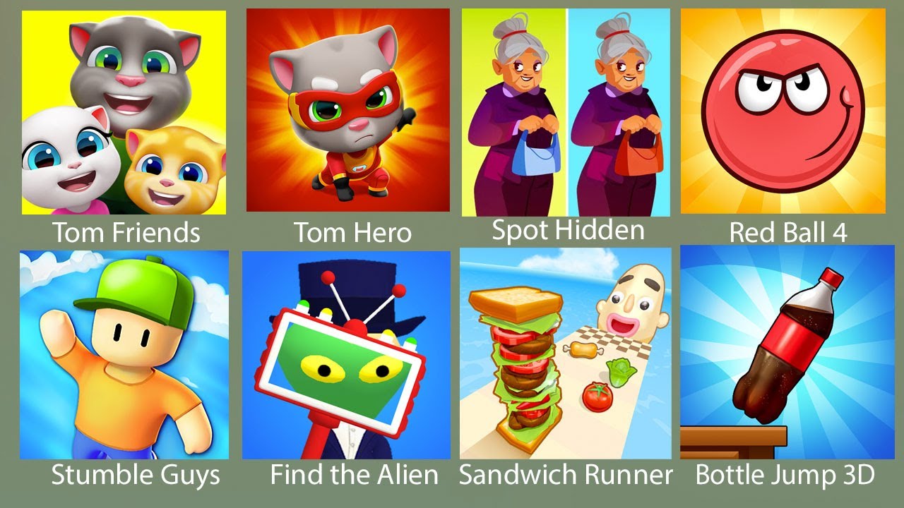 Tom Friends,Tom Hero,Spot the Hidden Differences,Red Ball 4,Stumble Guys,Find the Alien,Sandwich ...