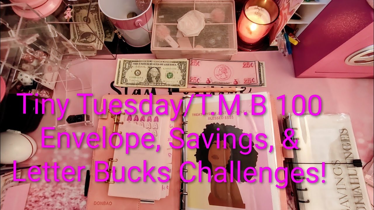 Adding to Tiny Tuesday/T.M.B. 100 Envelope($6), Savings($5),& Letter Bucks($5) Challenges.