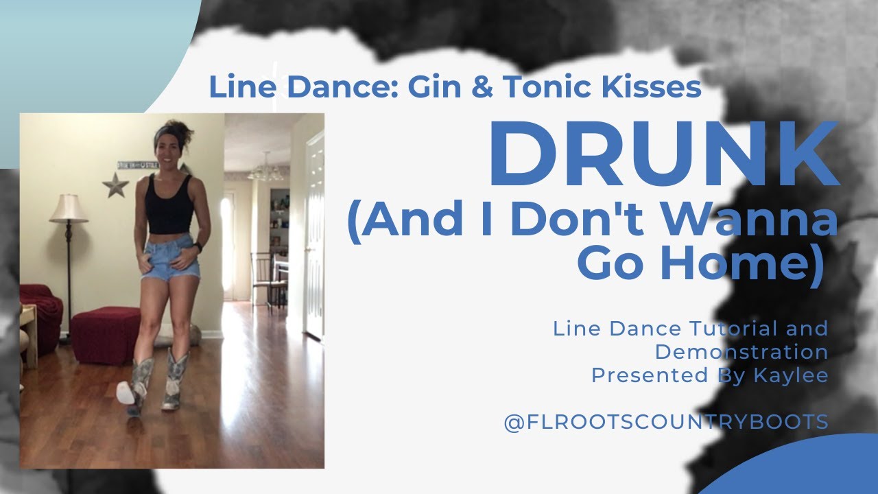 Drunk (And I Don't Wanna Go Home)~Improver Line Dance Tutorial and Demo~Line Dance: Gin&Tonic Kisses