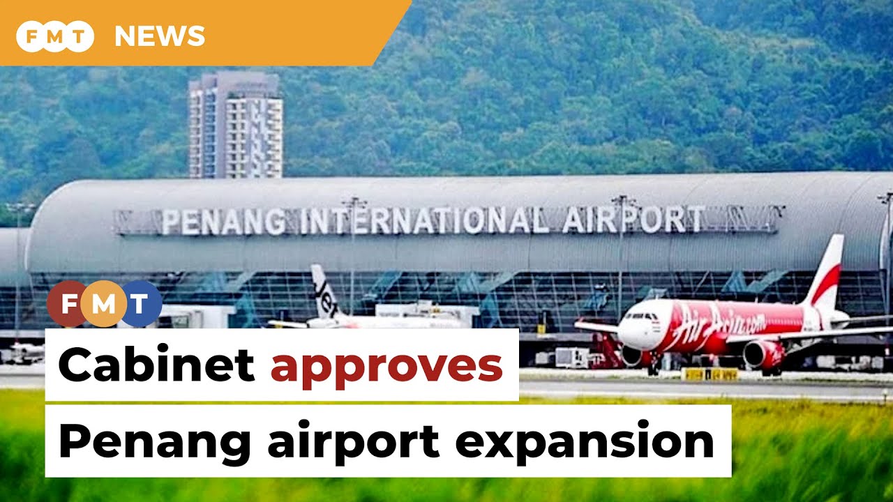 Cabinet approves Penang airport expansion
