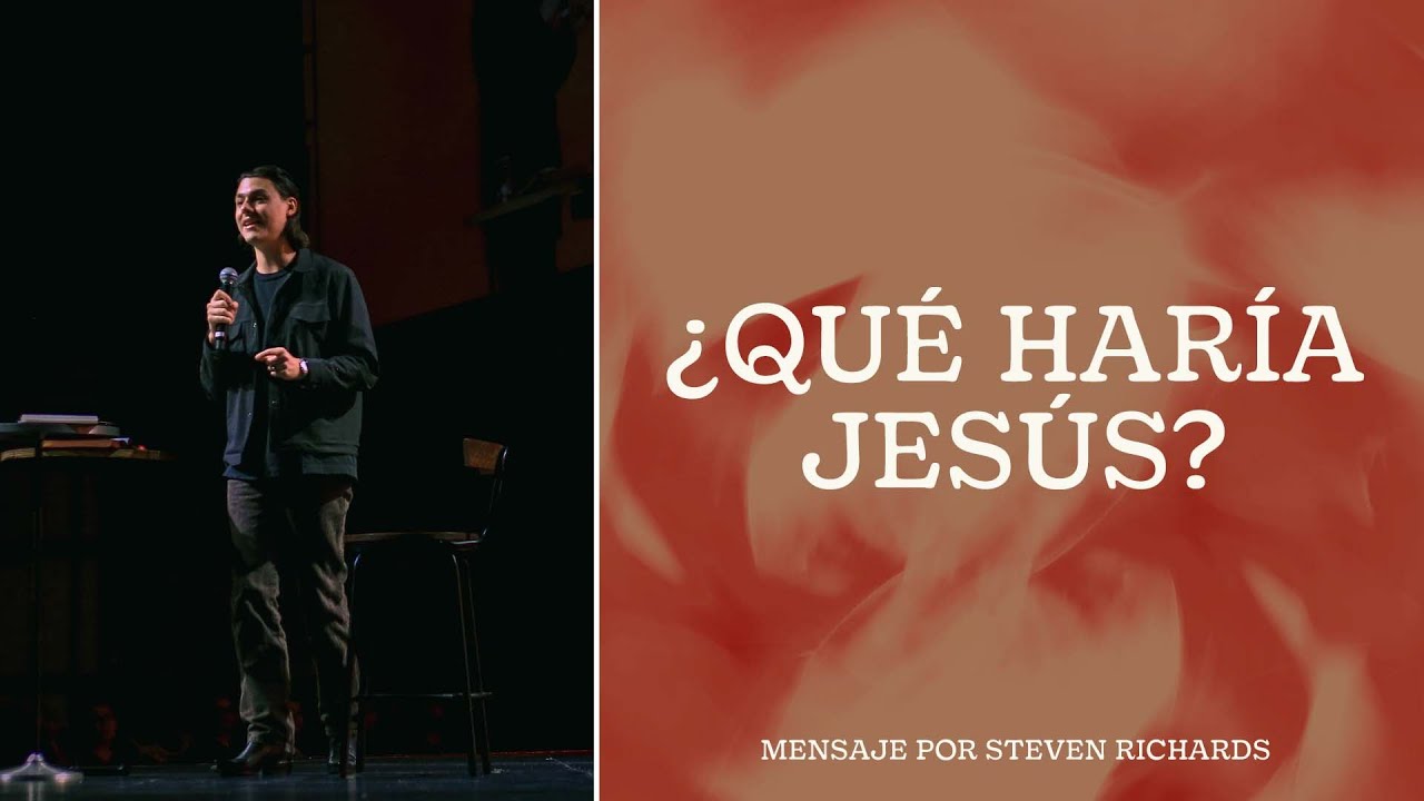 ¿Qué Haría Jesús? - Steven Richards - #EnCasaParaTodos