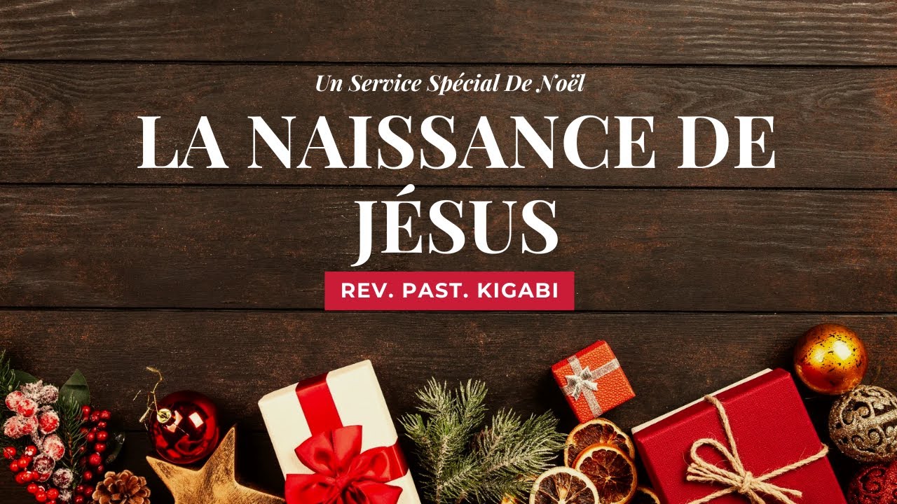 LA NAISSANCE DE JÉSUS - REV. PAST. KIGABI | UN SERVICE SPÉCIAL DE NOËL | 25 DEC - 2025