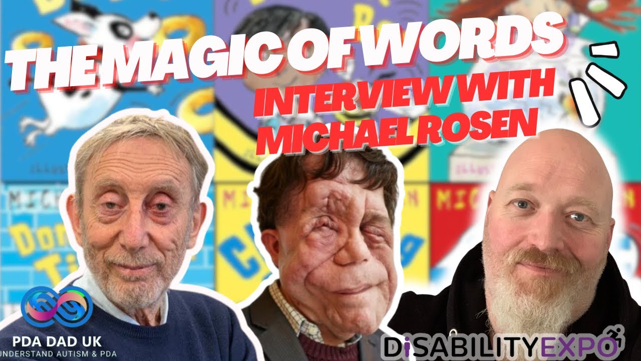 MICHAEL ROSEN INTERVIEW - with Adam Pearson - The Magic of Words ! PDA Dad UK