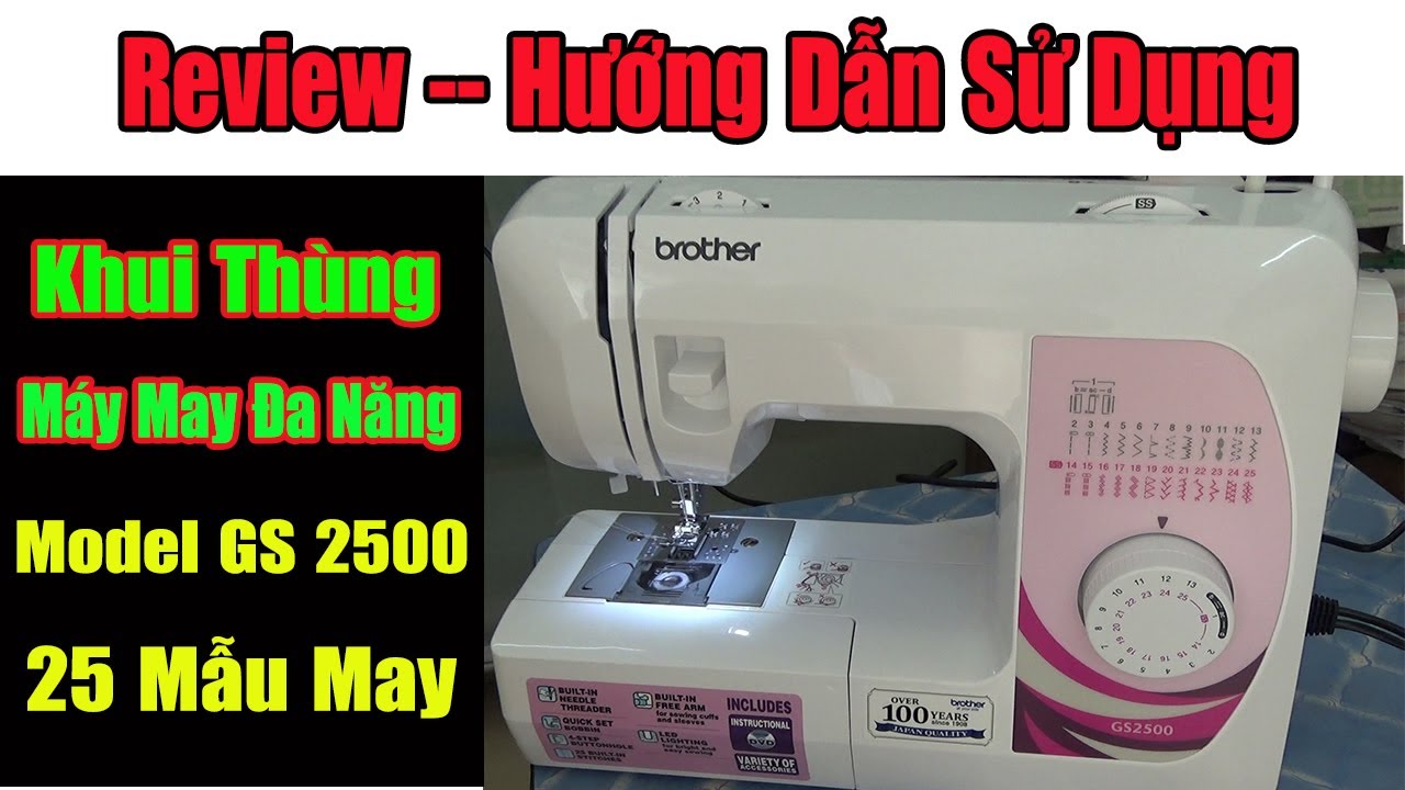 REVIEW Máy May Đa Năng Brother GS 2500 || Hướng Dẫn Sử Dụng Chi Tiết || #nganhmaymac