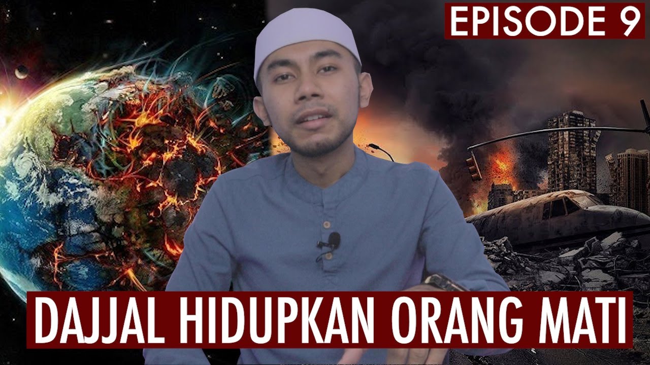 EPISODE 9 DAJJAL HIDUPKAN ORANG MATI