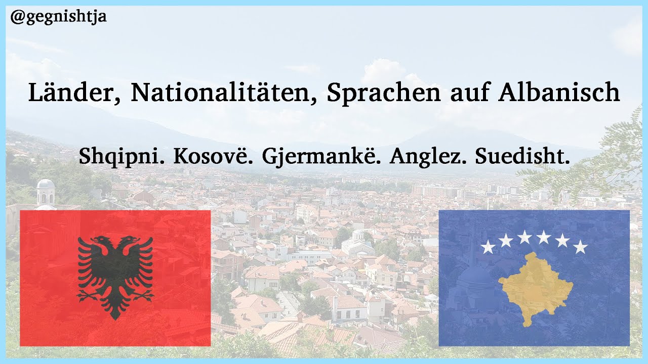 Länder, Nationalitäten, Sprachen auf Albanisch | Kuqi-Institut