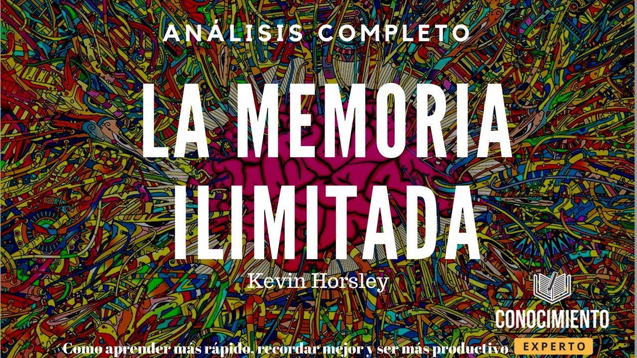 LA MEMORIA ILIMITADA (ser mas inteligente, memorizar mas rápido y emprender mejor)-Análisis libros