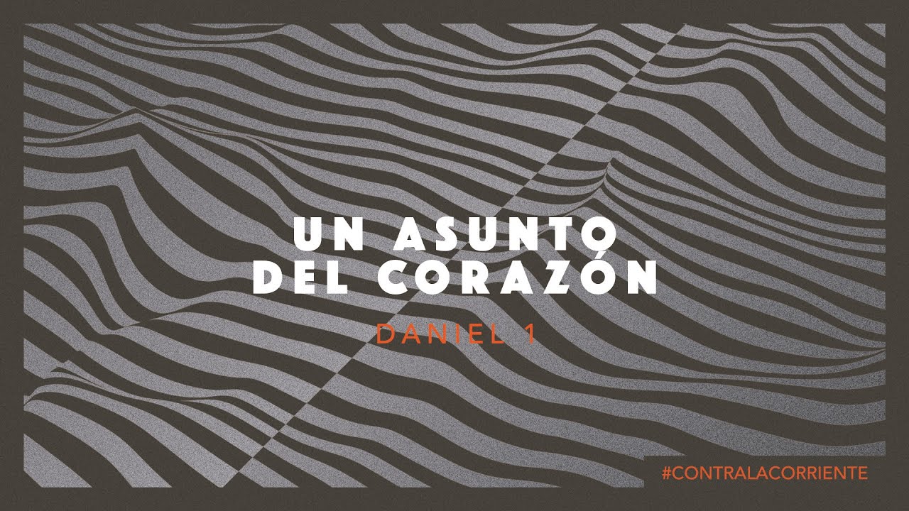 Daniel 1 — Un asunto del corazón.