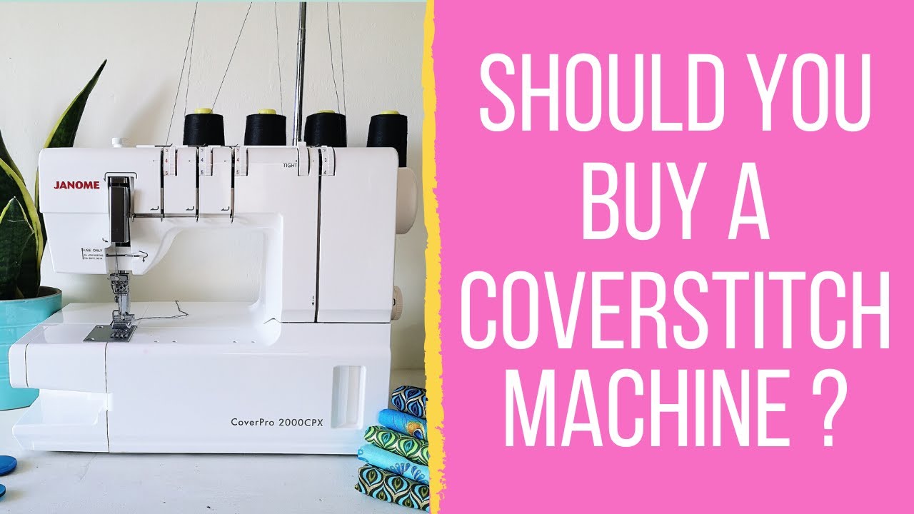 Coverstitch Machines: Buying A Coverstitch Machine | Cover Stitches Machine Guide
