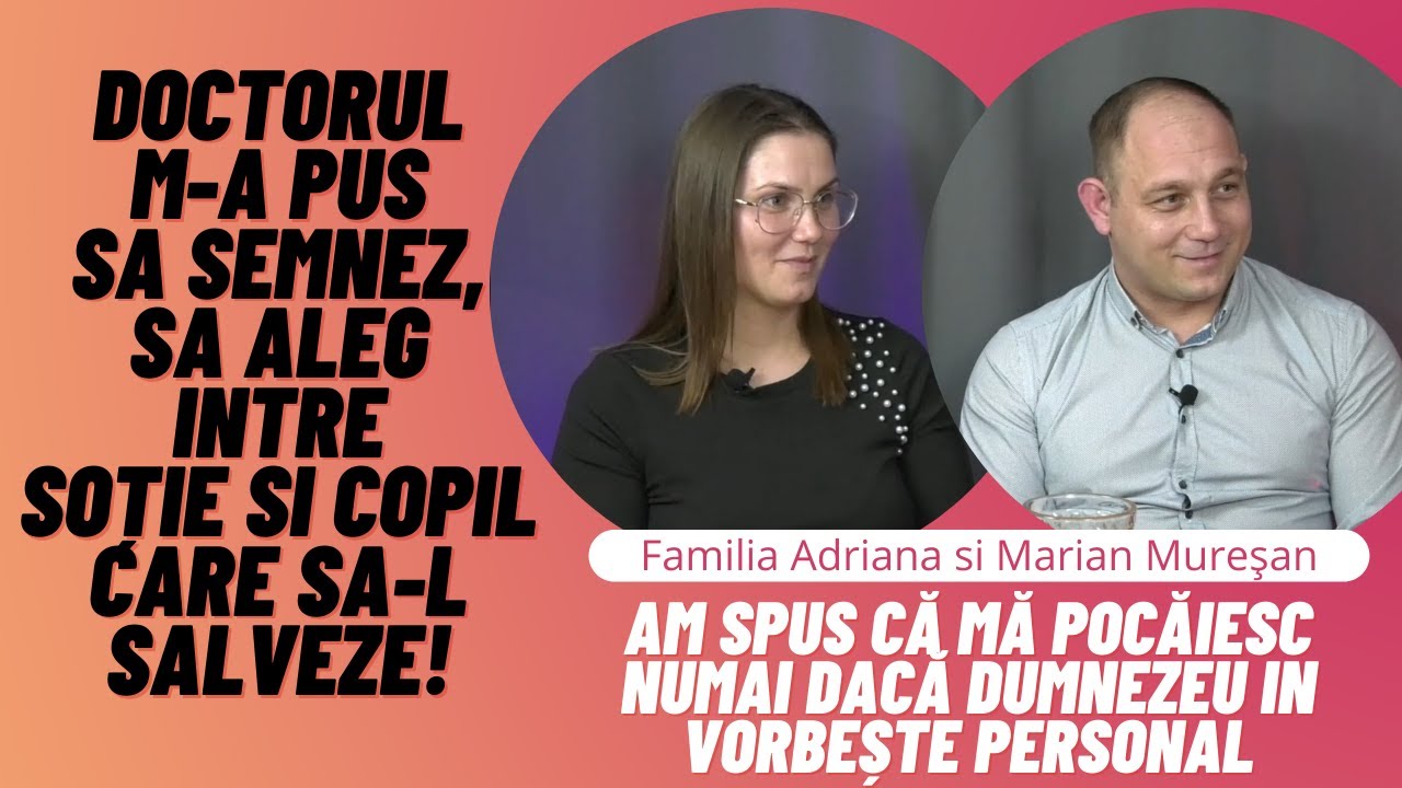 Doctorul m-a pus sa semnez, sa aleg intre soție si copil, care sa-l salveze! Mărturie Fam. Mureșan