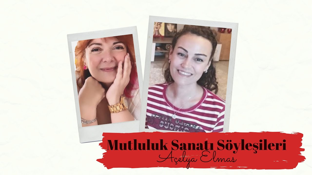 Mutluluk Sanatı Söyleşileri | Açelya Elmas | bölüm 2