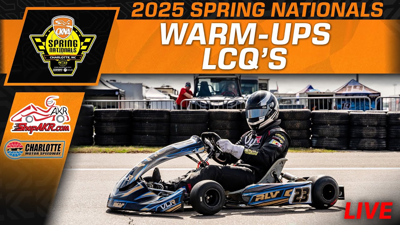 2025 CKNA Spring Nationals | Warm-Ups & LCQ | Charlotte Motor Speedway