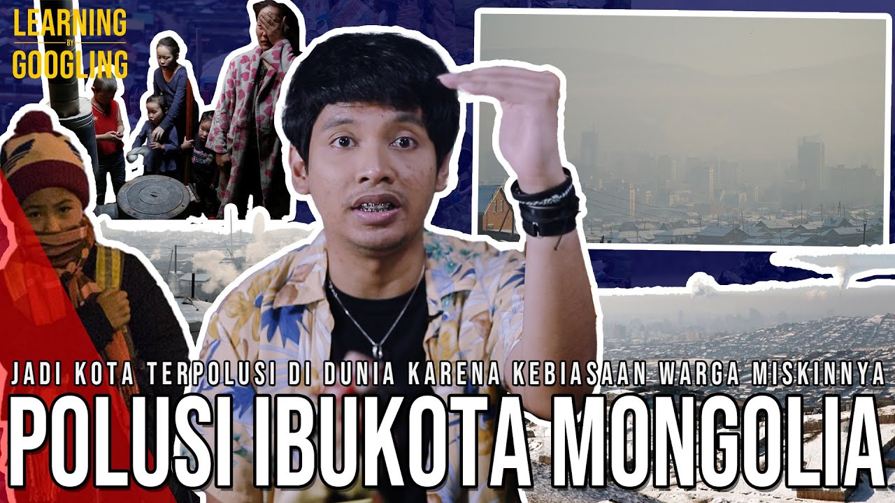 Paru-paru Warganya Cuma Bekerja 40%! Ketika Ulaanbaatar Jadi Kota Terpolusi Dunia! |LearningGoogling