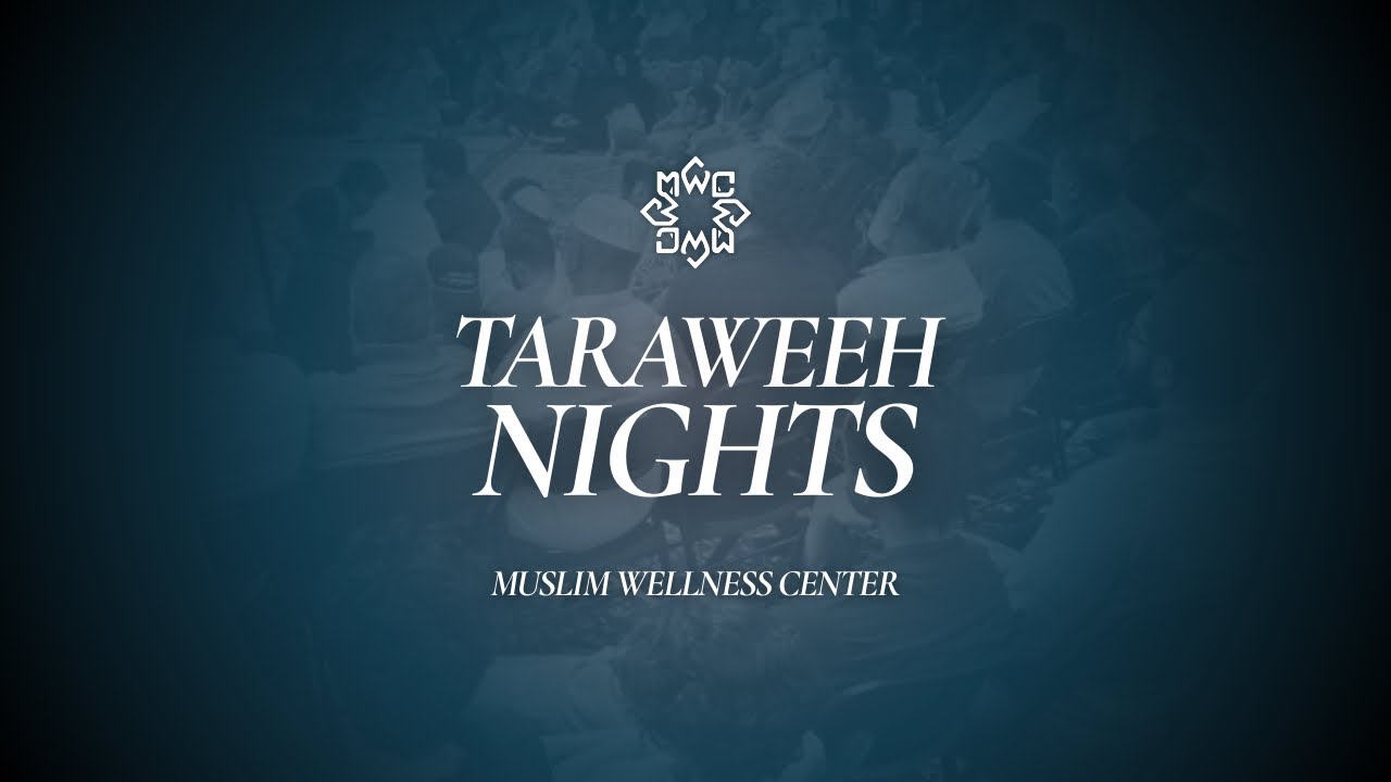 Live Taraweeh Prayers & Reflection | Muslim Wellness Center | Day 24
